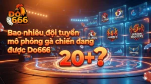 Bao nhiêu đội tuyển mô phỏng gà chiến đang được Do666 tài trợ?