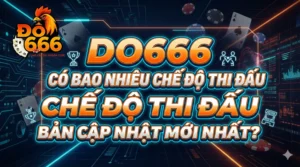 Do666 có bao nhiêu chế độ thi đấu trong bản cập nhật mới nhất?