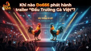 Vì sao gà điều Do666 lại được xem là biểu tượng chiến thắng?